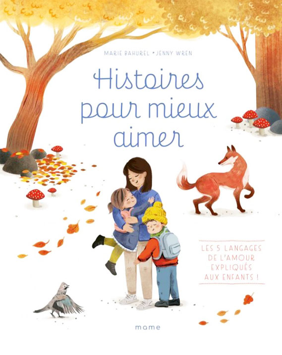 Histoires pour mieux aimer – Les 5 langages de l’amour expliqués aux enfants ! | Mame